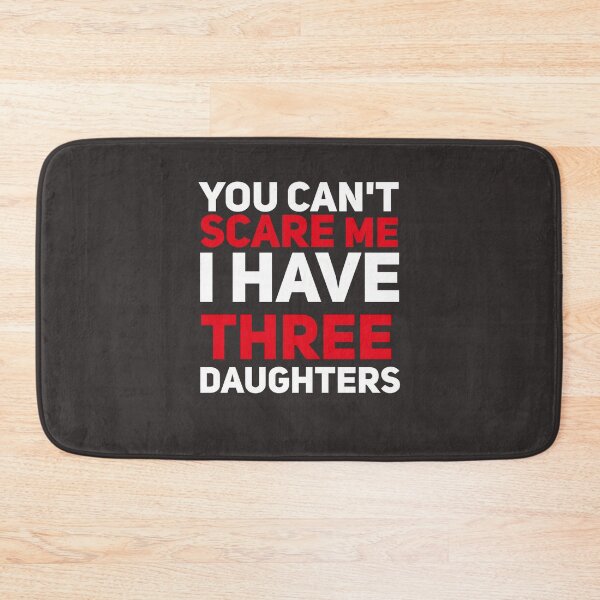 Item preview, You can_t scare me I Have Three Daughters And wife red designed and sold by meilaedelman.