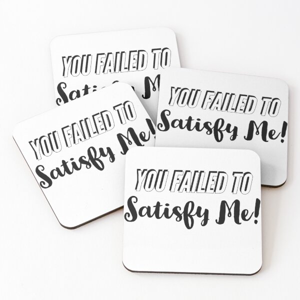 Item preview, You Failed To Satisfy Me! designed and sold by engelbertik.
