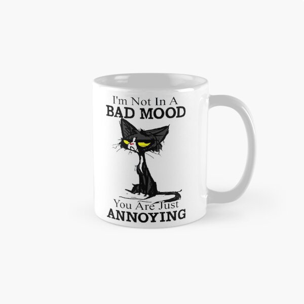 Item preview, I_m Not In A Bad Mood You Are Just Annoying designed and sold by fergusgonzalez.