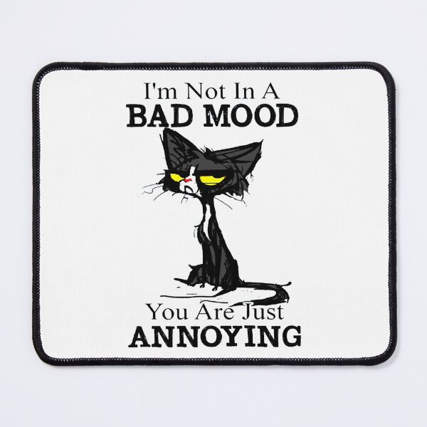 Item preview, I_m Not In A Bad Mood You Are Just Annoying designed and sold by fergusgonzalez.