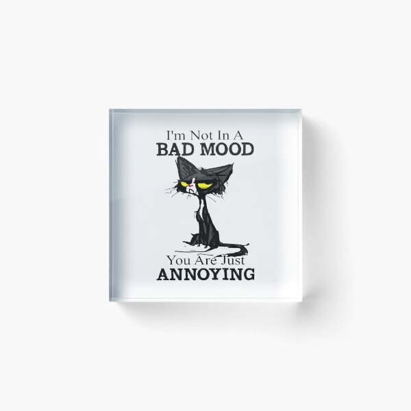 Item preview, I_m Not In A Bad Mood You Are Just Annoying designed and sold by fergusgonzalez.