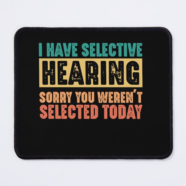 Item preview, Funny Sarcastic Saying, I have Selective Hearing designed and sold by Logiamerch.