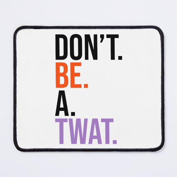 Item preview, Don_t Be A Twat - black orange purple text designed and sold by fergusgonzalez.