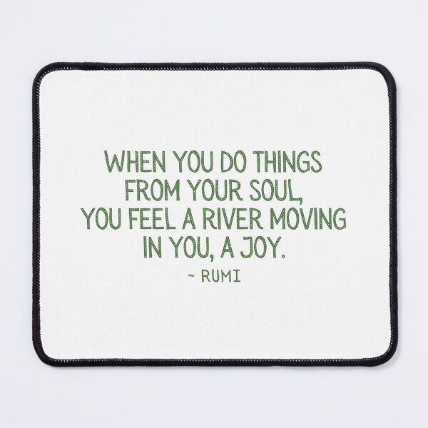Item preview, When You Do Things From Your Soul, You Feel A River Moving In You, A Joy. designed and sold by StickerSparkle.