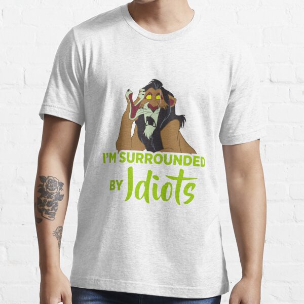 I'm Surrounded by Idiots Essential T-Shirt for Sale by EladiaDuy