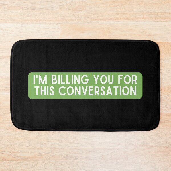Item preview, I'm Billing You For This Conversation designed and sold by StickerSparkle.