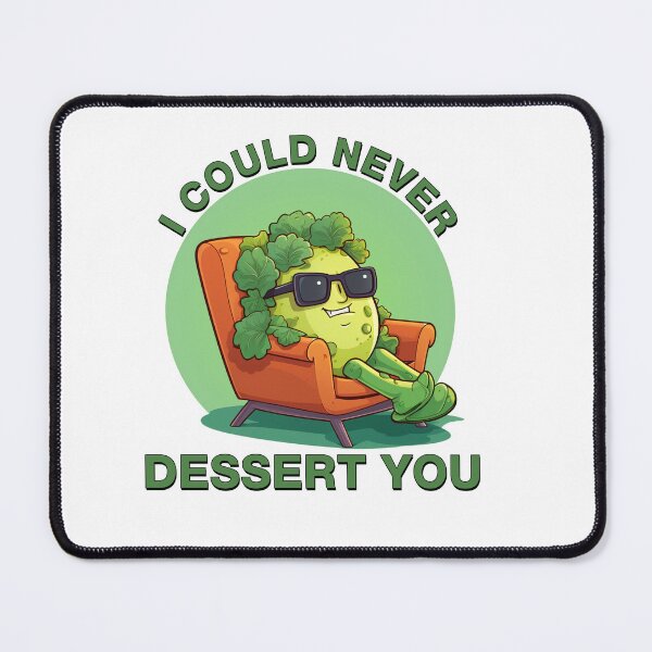 Item preview, I Could Never Dessert You designed and sold by goldentusk.
