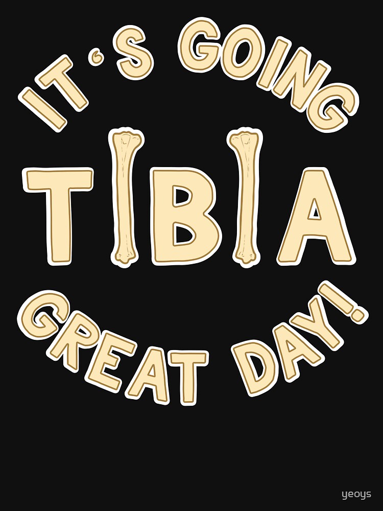 It's Going Tibia Great Day - Funny Doctor Pun Gift von yeoys