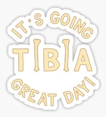 It's Going Tibia Great Day - Funny Doctor Pun Gift Sticker