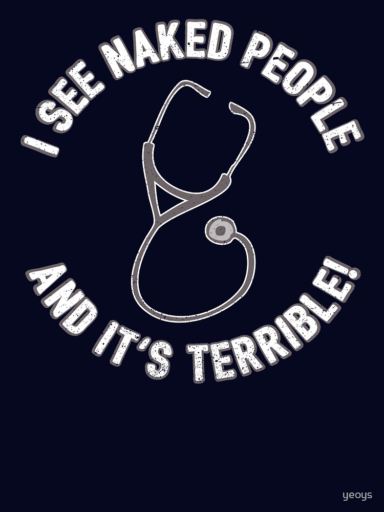 Thumbnail 7 of 7, Essential T-Shirt, I See Naked People And It's Terrible - Funny Doctor Pun Gift designed and sold by yeoys.