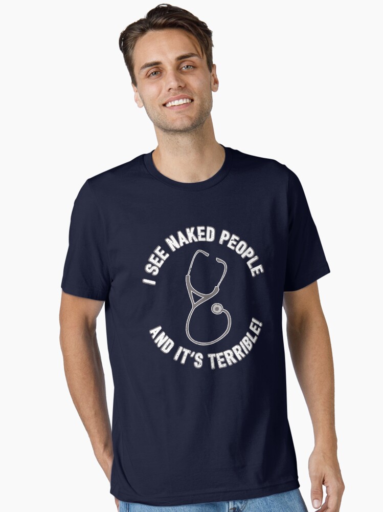 Thumbnail 1 of 7, Essential T-Shirt, I See Naked People And It's Terrible - Funny Doctor Pun Gift designed and sold by yeoys.