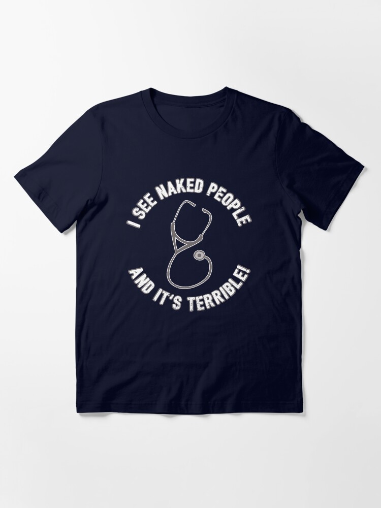Thumbnail 3 of 7, Essential T-Shirt, I See Naked People And It's Terrible - Funny Doctor Pun Gift designed and sold by yeoys.