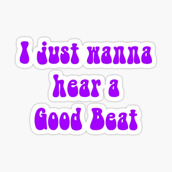 Item preview, I just wanna hear a Good Beat designed and sold by annahallo34.