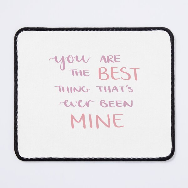 Item preview, You are the best thing that’s ever been mine designed and sold by Bellaco.