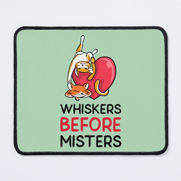Item preview, Whiskers before Misters - Cat Love T-Shirt designed and sold by ARUN VASWANI.
