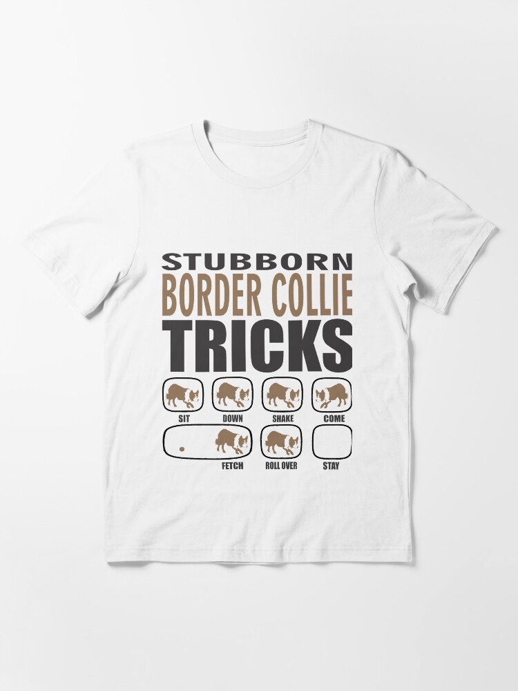Alternate view of Border Collie Stubborn Gift | Border Collie Owner Gift | Border Collie Dog Gift Essential T-Shirt