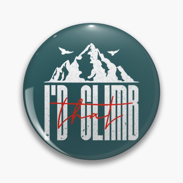 Item preview, Id climb that mountain designed and sold by ToomeyTrevor.