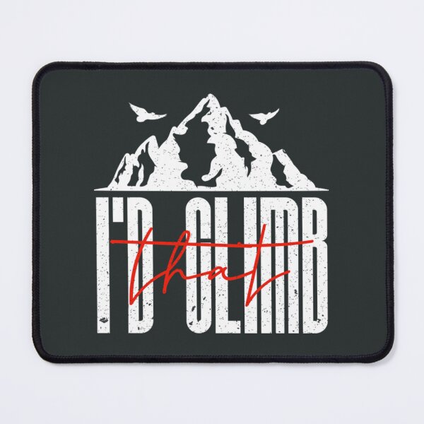 Item preview, Id climb that mountain designed and sold by ToomeyTrevor.