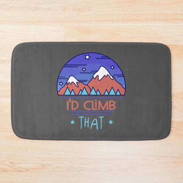 Item preview, Id climb that,funny Climbing Adventure Gift  designed and sold by ToomeyTrevor.