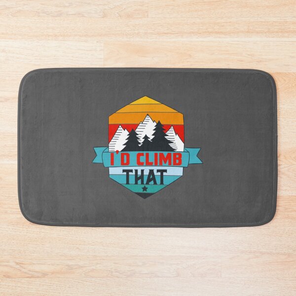 Item preview, Id climb that,funny Climbing Adventure Gift  designed and sold by ToomeyTrevor.
