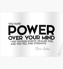 you have power over your mind - marcus aurelius Poster
