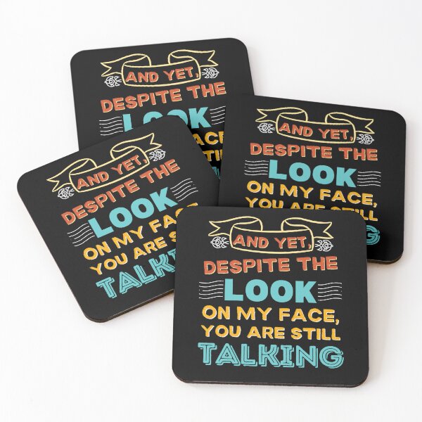 Item preview, And Yet Despite The Look On My Face You Are Still Talking designed and sold by SchlossInspire.