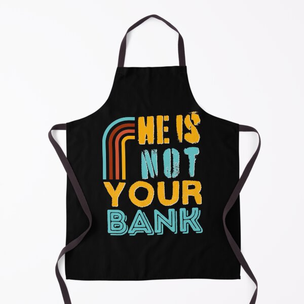 Item preview, He Is Not Your Bank Retro Colorful designed and sold by SchlossInspire.