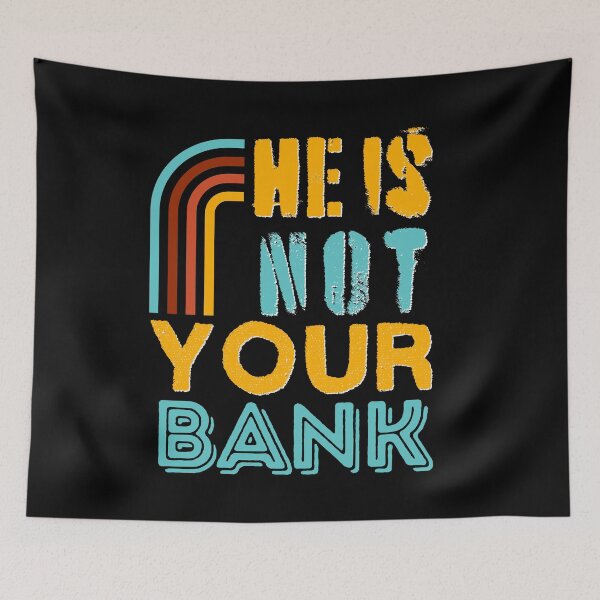 Item preview, He Is Not Your Bank Retro Colorful designed and sold by SchlossInspire.