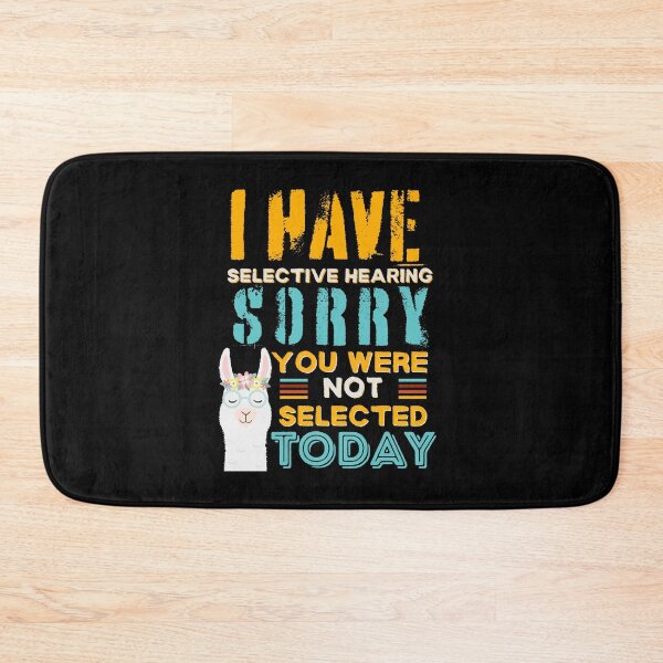 Item preview, I Have Selective hearing Im Sorry You Were Not Selected Today designed and sold by SchlossInspire.