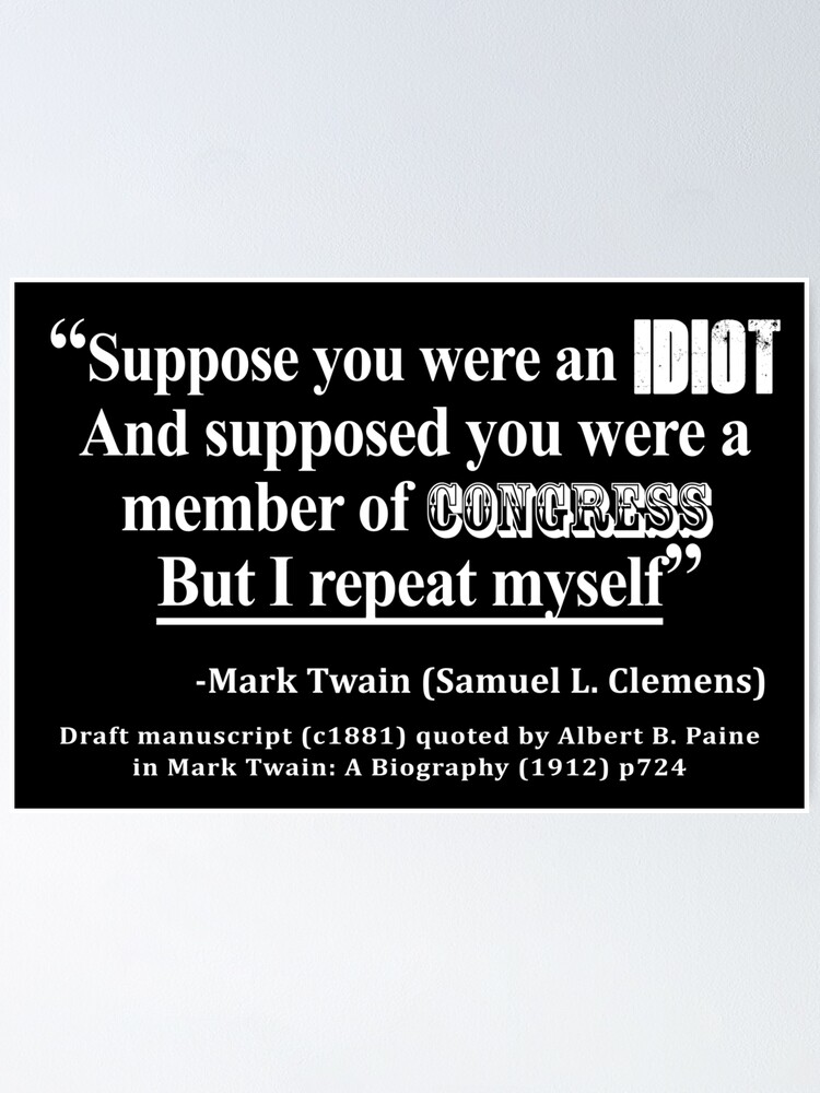 Idiot Kongress Mark Twain Zitat Weisser Text Poster Von Allhistory Redbubble