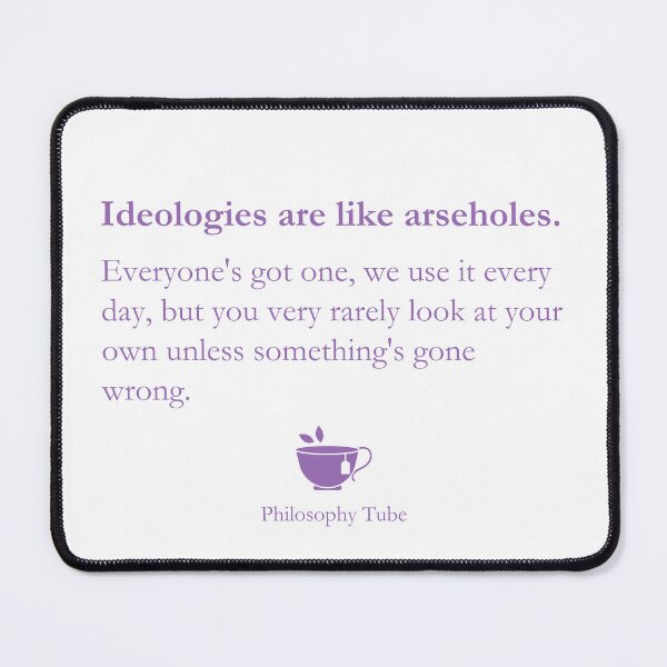 Item preview, Philosophy Tube ideology quote designed and sold by dragonlisperer.