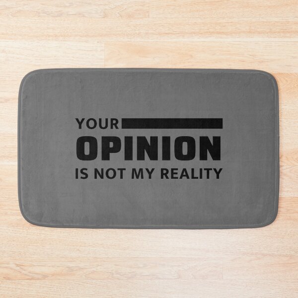 Item preview, Your Opinion Is Not My Reality designed and sold by ViewerEqualsPhoton.