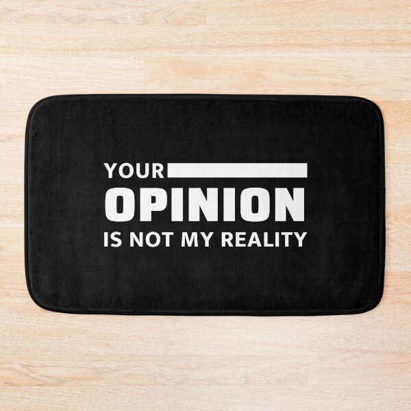 Item preview, Your Opinion Is Not My Reality designed and sold by ViewerEqualsPhoton.