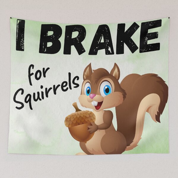 Item preview, I brake for Squirrels designed and sold by ElLocoMus.