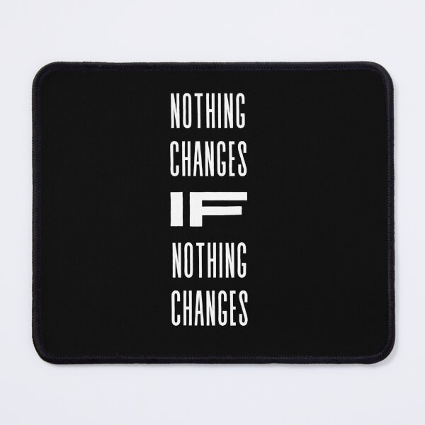 Item preview, Nothing Changes If Nothing Changes - Inspirational designed and sold by shanesil.
