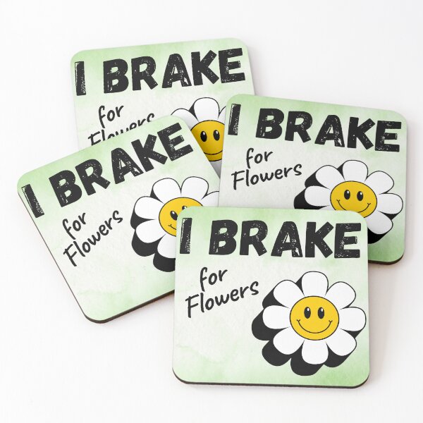 Item preview, I brake for Flowers designed and sold by ElLocoMus.