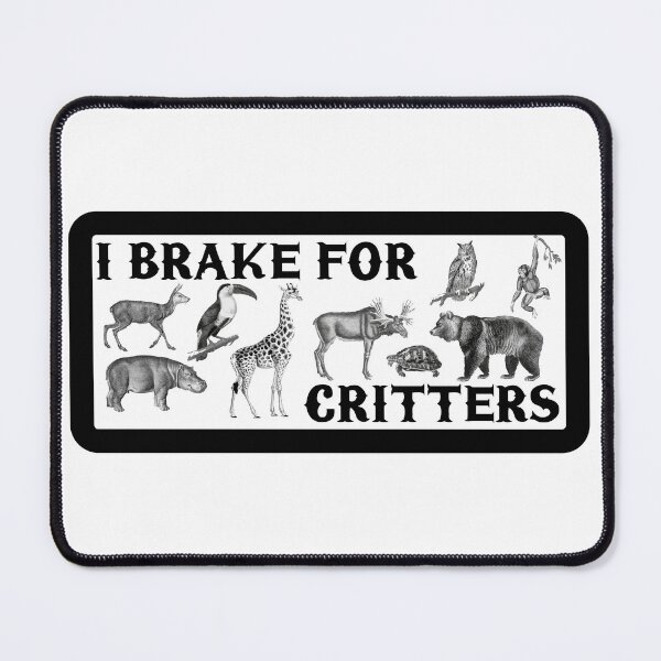 Item preview, i brake for critters  designed and sold by limanol.