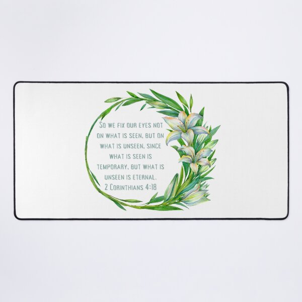 Item preview, 2 Corinthians 4:18 - So we fix our eyes not on what is seen, but on what is unseen, since what is seen is temporary, but what is unseen is eternal. designed and sold by FlutterByH.