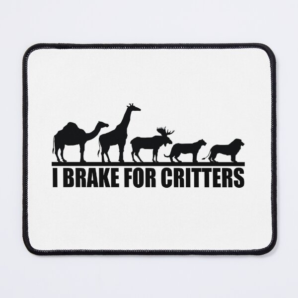 Item preview, i brake for critters designed and sold by limanol.