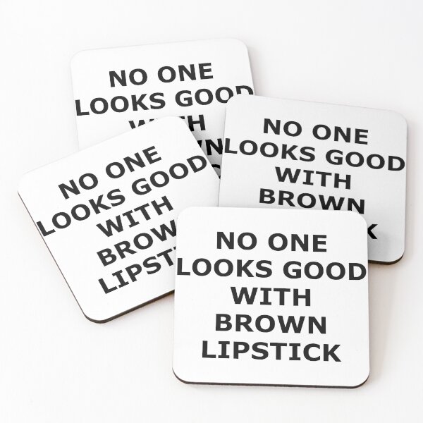 Item preview, No One Looks Good With Brown Lipstick  designed and sold by ThousandMonkeys.