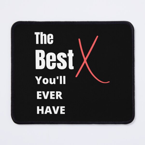 Item preview, The Best X You_ll Ever Have designed and sold by Art4streetx.