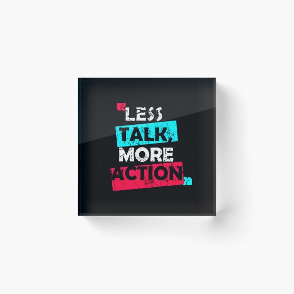 Item preview, Less talk more action  designed and sold by Princ'e redbubble shop  Prince.
