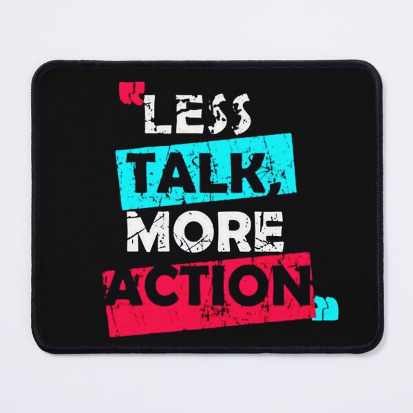 Item preview, Less talk more action  designed and sold by Princ'e redbubble shop  Prince.