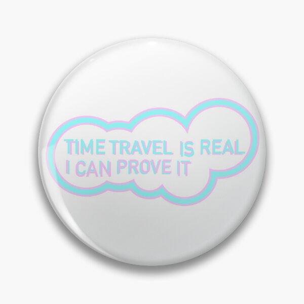Item preview, Time Travel I Real (I can prove it) designed and sold by Jokertags.