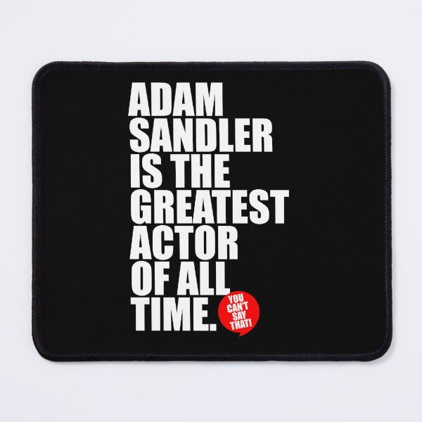 Item preview, ADAM SANDLER IS THE GREATEST ACTOR OF ALL TIME designed and sold by sk-yhendrick.