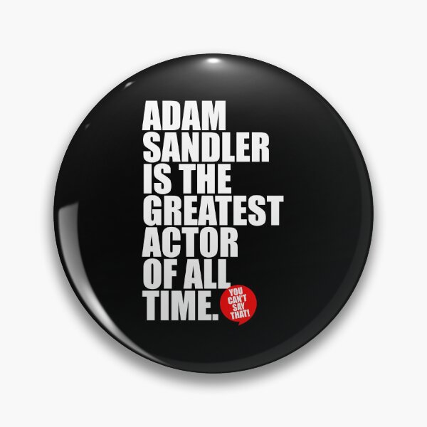 Item preview, ADAM SANDLER IS THE GREATEST ACTOR OF ALL TIME designed and sold by sk-yhendrick.