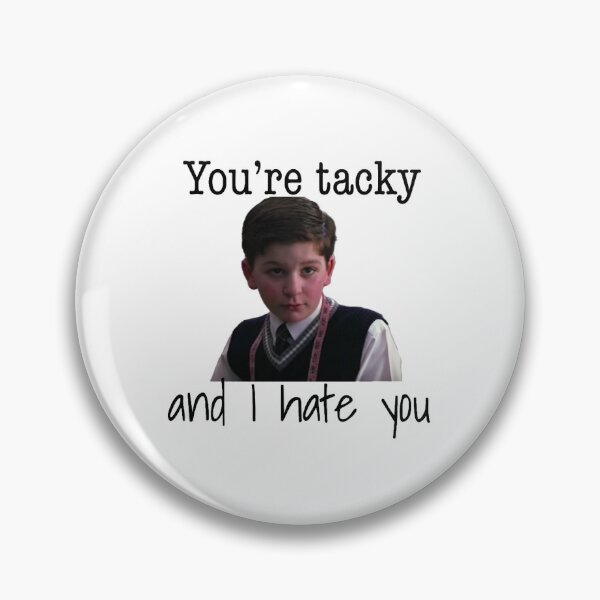 Item preview, You’re tacky and I hate you designed and sold by sk-yhendrick.