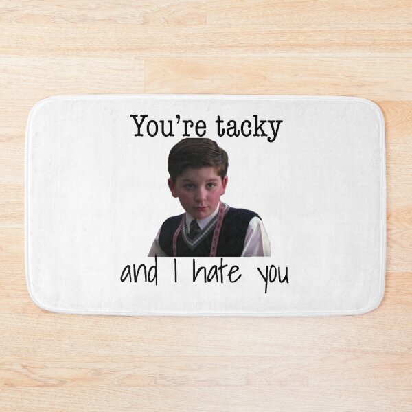 Item preview, You’re tacky and I hate you designed and sold by sk-yhendrick.