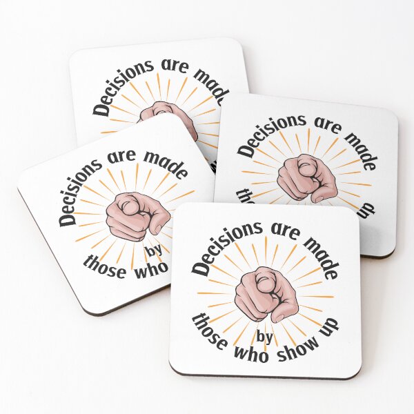 Item preview, Decisions Are Made By Those Who Show Up designed and sold by MironEX.