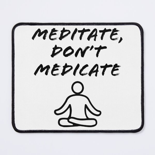 Item preview, meditate, don't medicate designed and sold by IDstore.